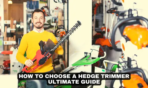 HOW TO CHOOSE A HEDGE TRIMMER ULTIMATE GUIDE