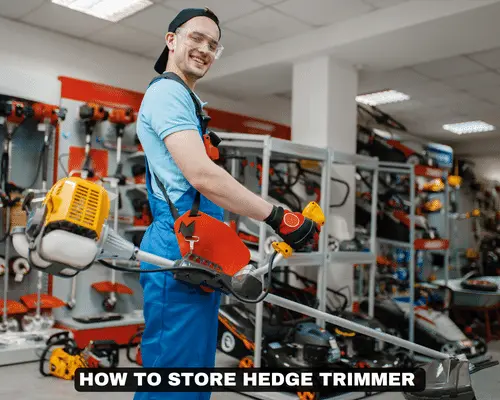 HOW TO STORE HEDGE TRIMMER