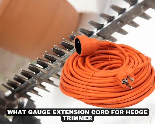 WHAT GAUGE EXTENSION CORD FOR HEDGE TRIMMER